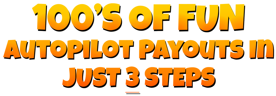 100'S Of FUN Autopilot Payouts In JUST 3 STEPS
